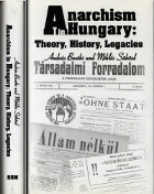 Andras Bozoki Anarchism in Hungary: Theory, History, Legacies